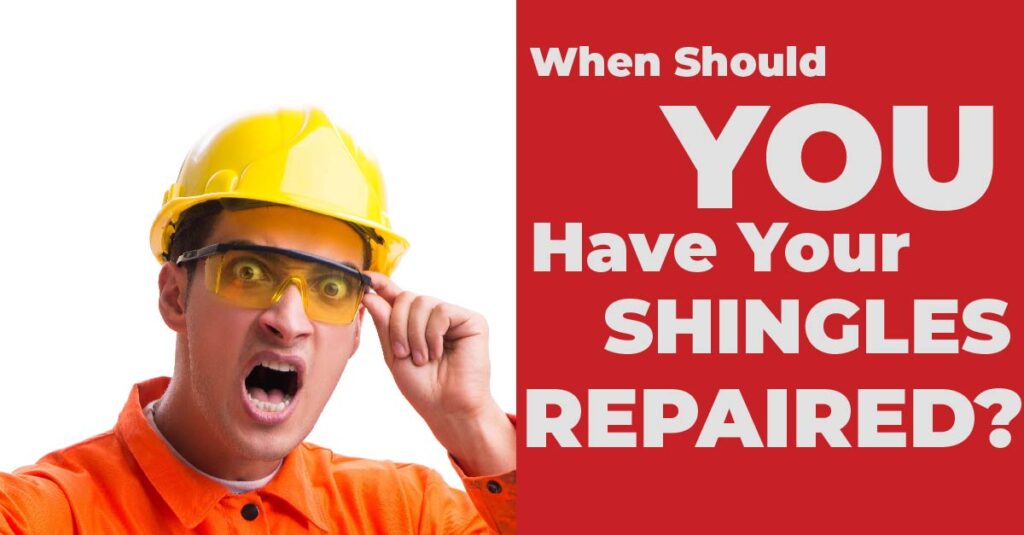 When Should You Have Your Shingles Repaired?