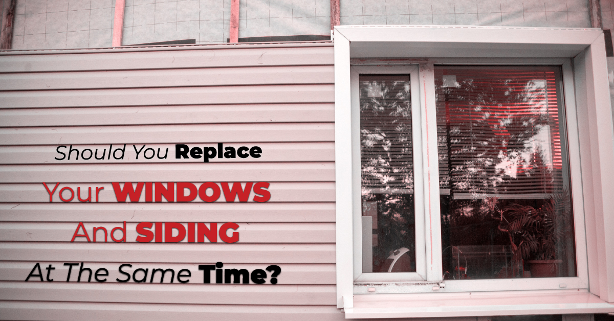 Should You Replace Your Windows And Siding At The Same Time?