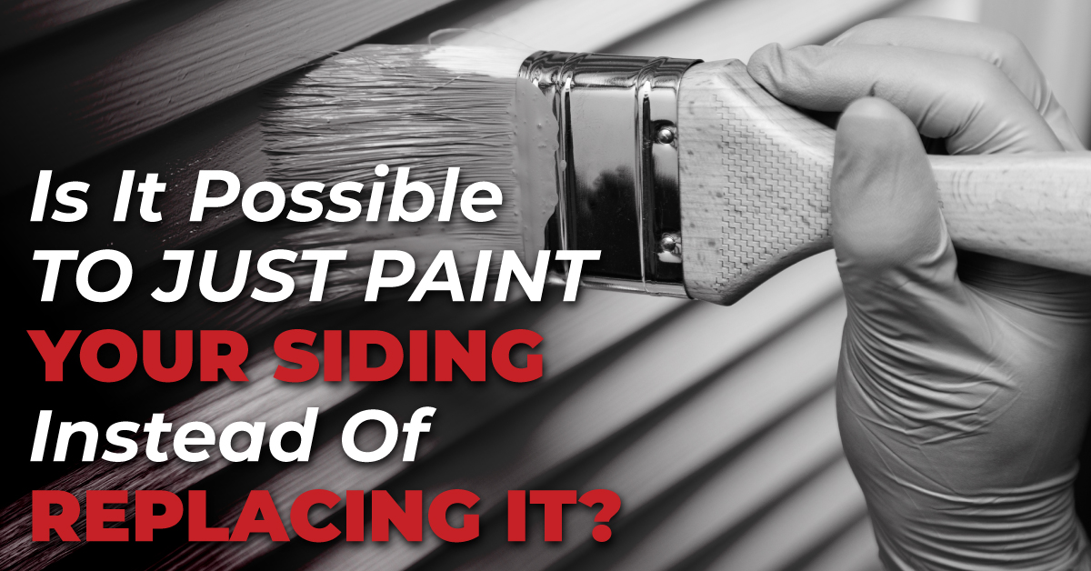 Is It Possible To Just Paint Your Siding Instead Of Replacing It?