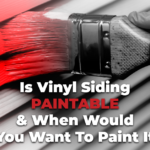 Is Vinyl Siding Paintable & When Would You Want To Paint It
