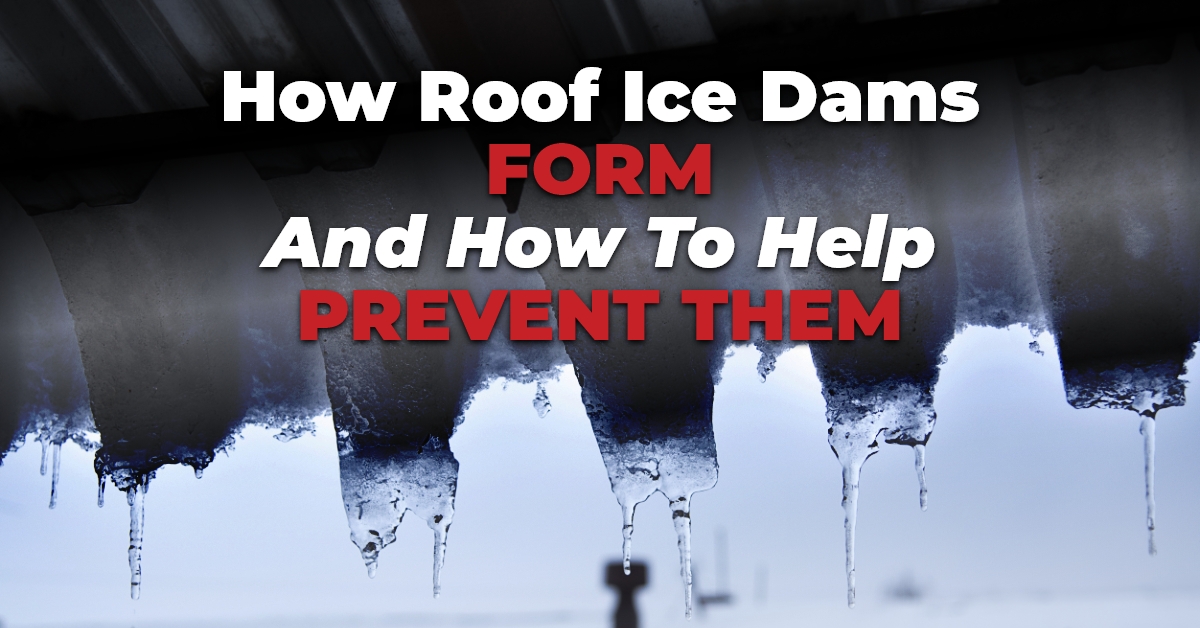 How Roof Ice Dams Form And How To Help Prevent Them