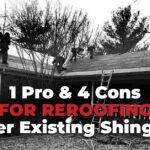 1 Pro & 4 Cons For Reroofing Over Existing Shingles