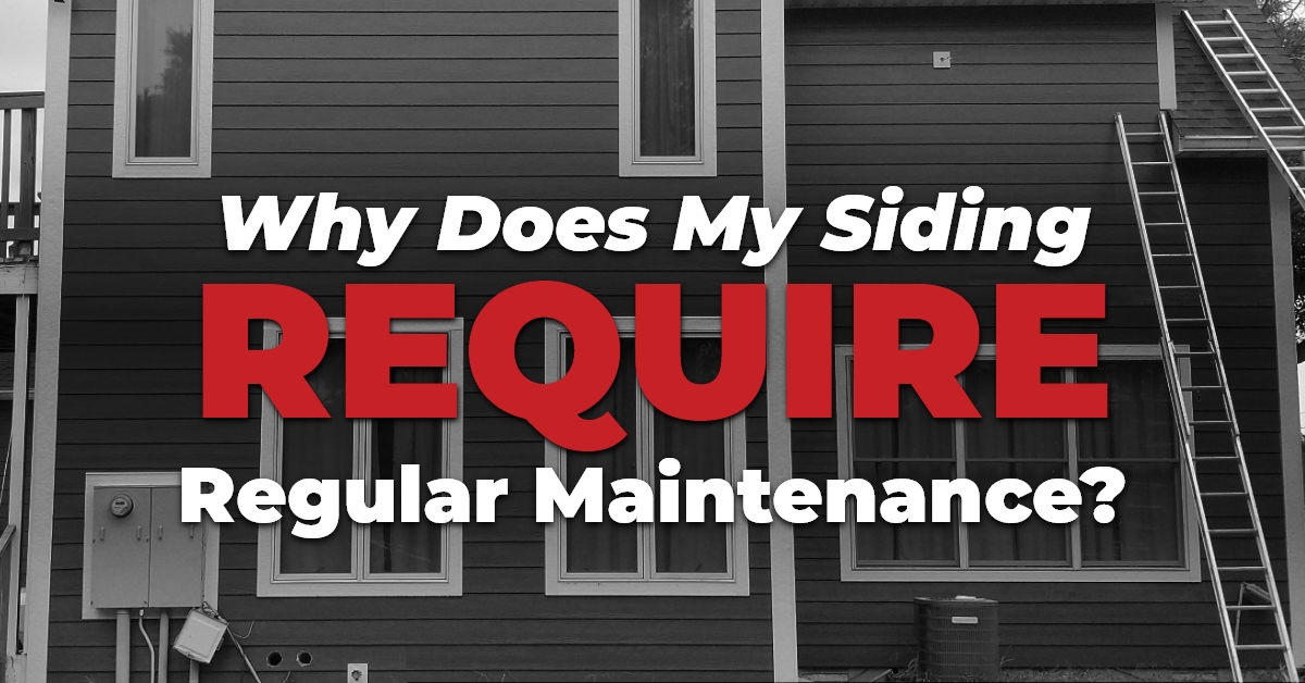 Why Does My Siding Require Regular Maintenance?