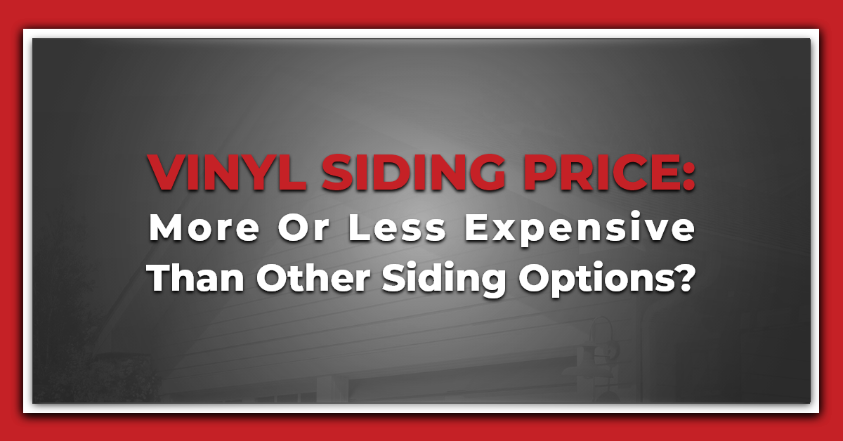 Vinyl Siding Price More Or Less Expensive Than Other Siding Options