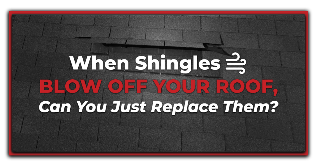 When Shingles Blow Off Your Roof, Can You Just Replace Them? (R)