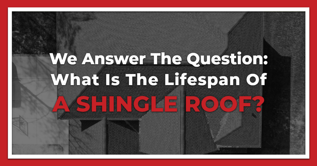 Black and white image of a house with the text: We Answer the Question: What is the Lifespan of a Shingle Roof?