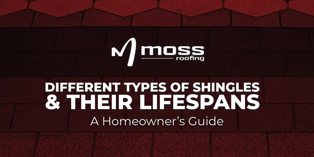 Moss Roofing guide header about different types of shingles and their lifespans for homeowners